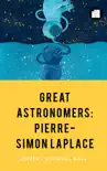 Great Astronomers Pierre-Simon Laplace synopsis, comments