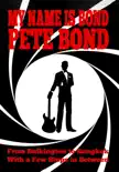 My Name is Bond - Pete Bond synopsis, comments