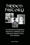 Hidden History: A Collection of Forgotten Mysteries, Oddities and Unknown Stories From True History sinopsis y comentarios