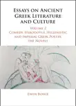 Essays on Ancient Greek Literature and Culture: Volume 2, Comedy, Herodotus, Hellenistic and Imperial Greek Poetry, the Novels sinopsis y comentarios