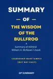 Summary of The Wisdom of the Bullfrog by Admiral William H. McRaven synopsis, comments