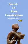 Secrets To Beat Constipation by Ancient Ways synopsis, comments