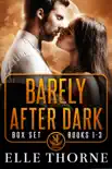 Barely After Dark Boxed Set Books 1 - 3 synopsis, comments