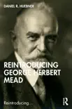 Reintroducing George Herbert Mead synopsis, comments