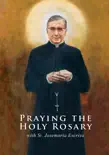 Praying the Holy Rosary with St. Josemaria Escriva synopsis, comments