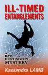 ILL-TIMED ENTANGLEMENTS, A Kate Huntington Mystery (#2) sinopsis y comentarios