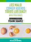 ¿Es Malo Comer Huevos Todos Los Días? - Basado En Las Enseñanzas De Frank Suarez sinopsis y comentarios