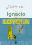 ¿Quién era San Ignacio de Loyola ? sinopsis y comentarios