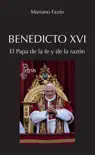 Benedicto XVI. El Papa de la fe y de la razón sinopsis y comentarios