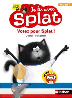 je lis avec splat : votez pour splat - niveau 1 - une histoire pleine d'humour - dès 6 ans book cover image