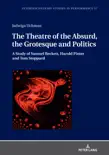 The Theatre of the Absurd, the Grotesque and Politics synopsis, comments