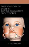 The Pathology of Desire in Daphne du Maurier’s Short Stories sinopsis y comentarios