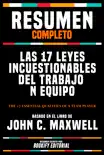 Resumen Completo - Las 17 Leyes Incuestionables Del Trabajo En Equipo (The 17 Essential Qualities Of A Team Player) - Basado En El Libro De John C. Maxwell sinopsis y comentarios