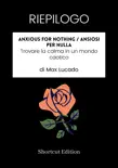 RIEPILOGO - Anxious For Nothing / Ansiosi per nulla: Trovare la calma in un mondo caotico di Max Lucado sinopsis y comentarios
