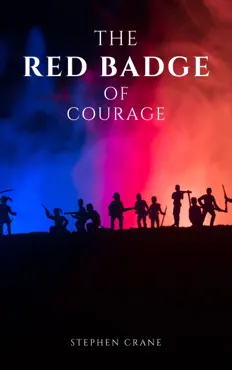 the red badge of courage by stephen crane - a gripping tale of courage, fear, and the human experience in the face of war book cover image
