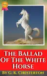 The Ballad Of The White Horse By G. K. Chesterton synopsis, comments