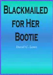 Blackmailed for Her Bootie synopsis, comments