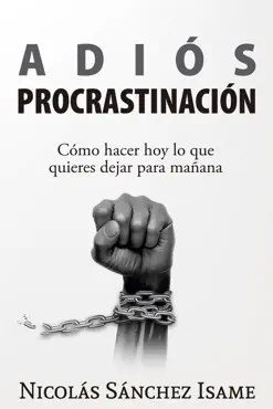 adiós procrastinación: cómo hacer hoy lo que quieres dejar para mañana imagen de la portada del libro