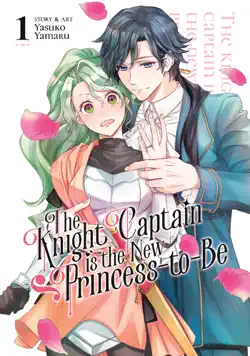 the knight captain is the new princess-to-be vol. 1 book cover image