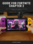 Guide for Fortnite Chapter 2 Game, Map, Achievements, APK, Bosses, Characters, Download, Unofficial sinopsis y comentarios