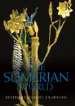 The Sumerian World book summary, reviews and download