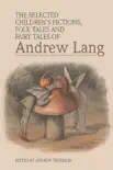The Selected Children's Fictions, Folk Tales and Fairy Tales of Andrew Lang sinopsis y comentarios