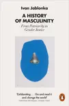 A History of Masculinity synopsis, comments