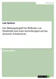 Der Bildungsbegriff bei Wilhelm von Humboldt und seine Auswirkungen auf das deutsche Schulsystem sinopsis y comentarios