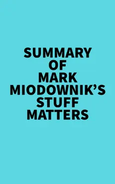 summary of mark miodownik's stuff matters imagen de la portada del libro