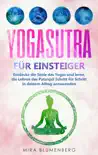 Yogasutra für Einsteiger: Entdecke die Seele des Yogas und lerne, die Lehren des Patanjali Schritt für Schritt in deinem Alltag anzuwenden sinopsis y comentarios