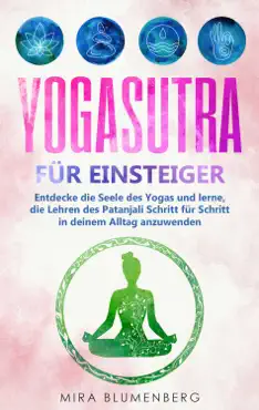 yogasutra für einsteiger: entdecke die seele des yogas und lerne, die lehren des patanjali schritt für schritt in deinem alltag anzuwenden imagen de la portada del libro