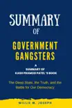 Summary of Government Gangsters By Kash Pramod Patel: The Deep State, the Truth, and the Battle for Our Democracy sinopsis y comentarios