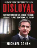 Disloyal: A Memoir: The True Story of the Former Personal Attorney to President Donald J. Trump - Michael Cohen e-book