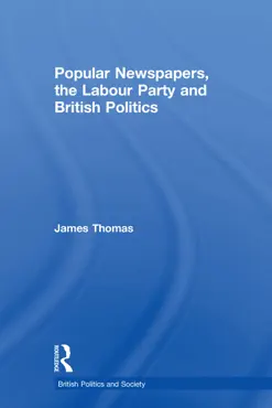 popular newspapers, the labour party and british politics imagen de la portada del libro