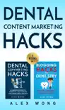 Dental Marketing Hacks: 2 Books in 1: Includes Dental Copywriting Hacks & Blogging Hacks for Dentistry sinopsis y comentarios