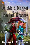 Dribble & Maggot in the Land of Dreams sinopsis y comentarios