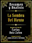 Resumen Y Analisis - La Sombra Del Viento - Basado En El Libro De Carlos Ruiz Zafon synopsis, comments