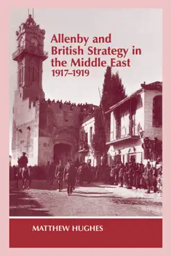 allenby and british strategy in the middle east, 1917-1919 book cover image