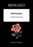 RIEPILOGO - Propaganda di Edward Bernays synopsis, comments