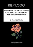 RIEPILOGO - Capital In The Twenty-First Century / Il capitale nel ventunesimo secolo di Thomas Piketty sinopsis y comentarios