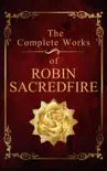 The Complete Works of Robin Sacredfire synopsis, comments