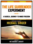 The Life Surrender Experiment - Based On The Teachings Of Michael Singer synopsis, comments