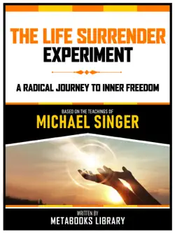 the life surrender experiment - based on the teachings of michael singer book cover image