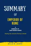 Summary of Emperor of Rome By Mary Beard: Ruling the Ancient Roman World sinopsis y comentarios