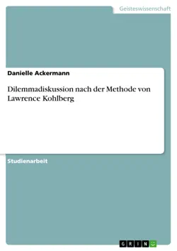 dilemmadiskussion nach der methode von lawrence kohlberg imagen de la portada del libro