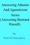 Answering Atheism And Agnosticism Series (Answering Bertrand Russell) sinopsis y comentarios