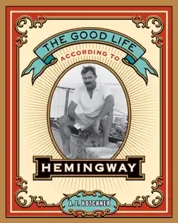 the good life according to hemingway book cover image