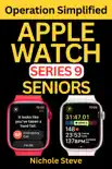 APPLE WATCH SERIES 9 OPERATION SIMPLIFIED FOR SENIORS synopsis, comments