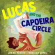 Lucas and the Capoeira Circle synopsis, comments