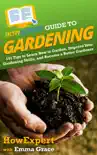 HowExpert Guide to Gardening synopsis, comments